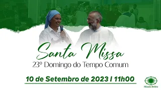 SANTA MISSA | 23º DOMINGO DE TEMPO COMUM I 11h00 | 10/09 | MISSÃO BELÉM
