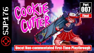 Cookie Cutter—Part 007 (Final)—Uncut Non-commentated First-Time Playthrough