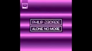 Philip George & Anton Powers-Alone No More (Original Mix)