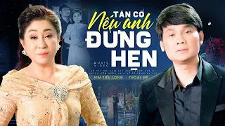 Tân Cổ Nếu Anh Đừng Hẹn - Kim Tiểu Long ft. Thoại Mỹ | Tuyệt Đỉnh Song Ca Tân Cổ Cải Lương Hay Nhất