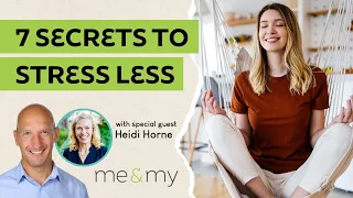 7 Effective Strategies to Reduce and Stress Less with Heidi Horne