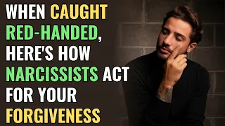 When Caught Red-Handed, Here's How Narcissists Act for Your Forgiveness | NPD | Narcissism