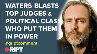John Waters blasts top judges and the political class who put them in power.