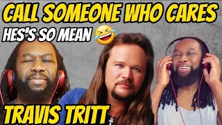 TRAVIS TRITT Call someone who cares REACTION - First time hearing (country music)
