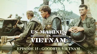 US Marines in Vietnam: Episode 15: Goodbye Vietnam