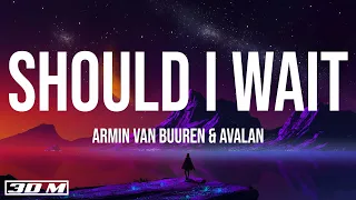 Armin van Buuren & Avalan - Should I Wait (Lyrics)