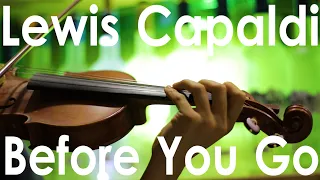 Lewis Capaldi - Before You Go - Violin Cover