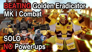 BEATING Golden Eradicator MK I Combat SOLO with NO Power-ups | Tower Defense X