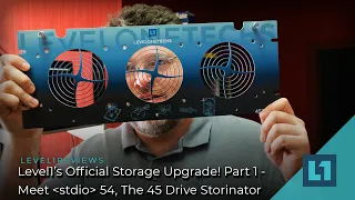 Level1’s Official Storage Upgrade! Part 1 - Meet "stdio 54," The 45 Drive Storinator