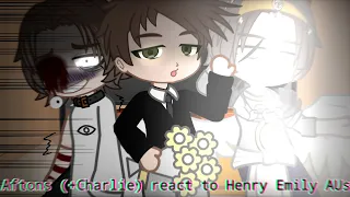 Aftons (+Charlie) react to Henry Emily AUs||Orginal?|| It took forever-