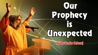 Sundar Selvaraj Sadhu October 15, 2018 | Our Prophecy is Unexpected