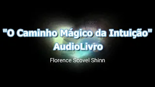 🎧"O  caminho mágico da intuição" de Florence Scovel Shinn (Audiolivro-Audiobook) 📖