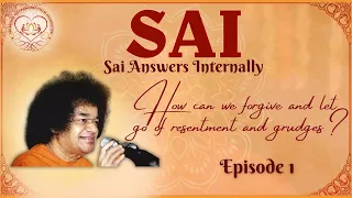 How to forgive and let go? | Sai Answers Internally | Q&A Series Ep: 1