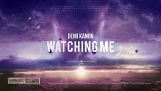 Demi Kanon - Watching Me [HQ Edit]