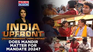 Mandir & Mandate 2024: Dream Of Millions, Ayodhya Ram Mandir Still A Poll Issue? | India Upfront