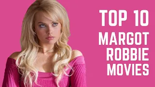Margot Robbie: Top 10 Movies - A Showcase of Her Stellar Performances