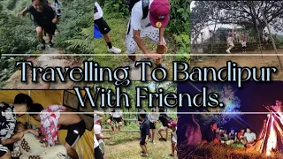 Travelling To Bandipur With Friends | Vlog 1-Sagar Tiwari |