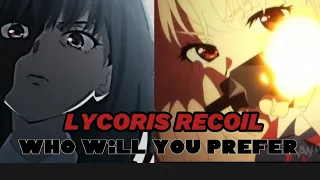 Lycoris recoil edit (AMV) WHO WILL YOU PREFER? ❤️‍🔥❤️‍🔥❤️‍🔥❤️‍🔥