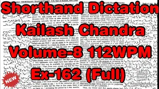 Kailash Chandra Transcription 162 | 112 WPM | 840 Words | Volume 8 #English_Shorthand