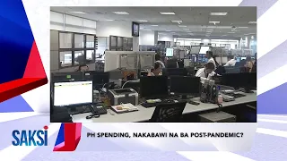 SAKSI RECAP: PH spending, nakabawi na ba post-pandemic? (Originally aired on April 25, 2024)