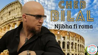 Cheb Bilal - Njibha fi Roma