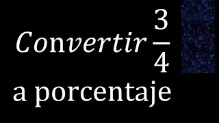 Convertir 3/4 a porcentaje , conversion de fracciones en porcentajes %