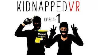 KIDNAPPED VR: EPISODE 1 // 360° Video Comedy // Watch in Google Cardboard or Daydream