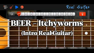 BEER - Itchyworms (Intro Real Guitar)