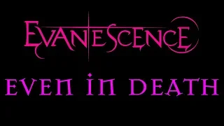 Evanescence - Even In Death Lyrics (Lost Whispers)