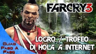 Far Cry 3 | Logro / Trofeo: Di hola a internet