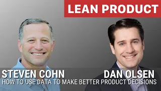 Dan Olsen and Steven on How to Use Data to Make Better Product Decisions at Lean Product Meetup