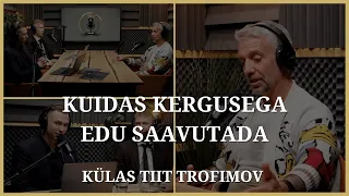 Tiit Trofimov - Kuidas Kergusega Edu Saavutada | QLA Podcast | XIX Saade