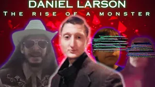 Daniel Larson: A Tumultuous Saga - Part 2