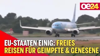 EU-Staaten einig: Freies Reisen für Geimpfte & Genesene