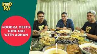 Foodka meets Dine out with Adnan | Dawat at Adnan's Place | Mir Afsar Ali | Indrajit Lahiri