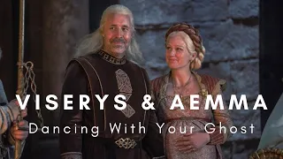 Viserys & Aemma | Dancing With Your Ghost