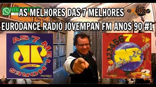 AS MELHORES DAS 7 MELHORES EURODANCE RADIO JOVEMPAN FM ANOS 90 #1