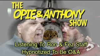 Opie & Anthony: Listening To Ron & Fez Staff Hypnotized To Be O&A (03/31/08)