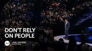 Don't Rely On People | Joel Osteen