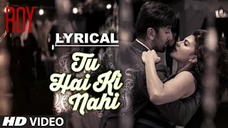 'Tu Hai Ki Nahi' Full Song with LYRICS | Roy | Ankit Tiwari | Ranbir Kapoor