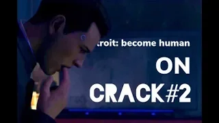 ● Detroit: become human ON CRACK#2 ●