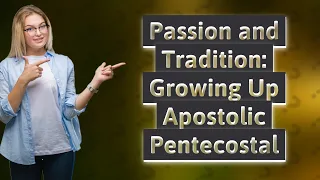 What Is It Like Growing Up in the Apostolic Pentecostal Church?