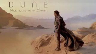 DUNE: Meditate with Chani - Deep Focus Ambient Music for Meditation, Read, Work & Study | RELAXING