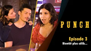 Punch | Episode 3 : Bientôt plus célib...