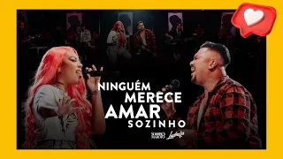 Sorriso Maroto e Ludmilla • Ninguém Merece Amar Sozinho – Sorriso Maroto part. Ludmilla