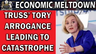 Economic Meltdown Full Steam Ahead Due to Truss' Arrogance