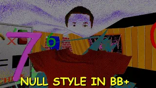 NULL STYLE IN BB+ - Baldi's Basics Plus Mod