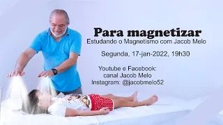 PARA MAGNETIZAR - Estudando o Magnetismo com Jacob Melo. 17.jan.2022