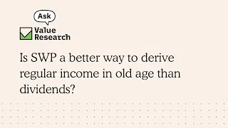 Is SWP a better way to derive regular income in old age than dividends?