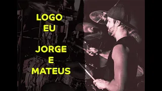 Jorge e Mateus - Logo Eu - Ramon Pika - Pau (DRUM COVER)